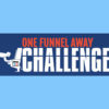 one funnel away challenge