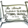 The-Ultimate-Marketers-Blueprint-To-Funnel-Hacking