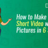 Make a Short Video with Pictures