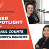 user spotlight with paul counts and shreya banerjee